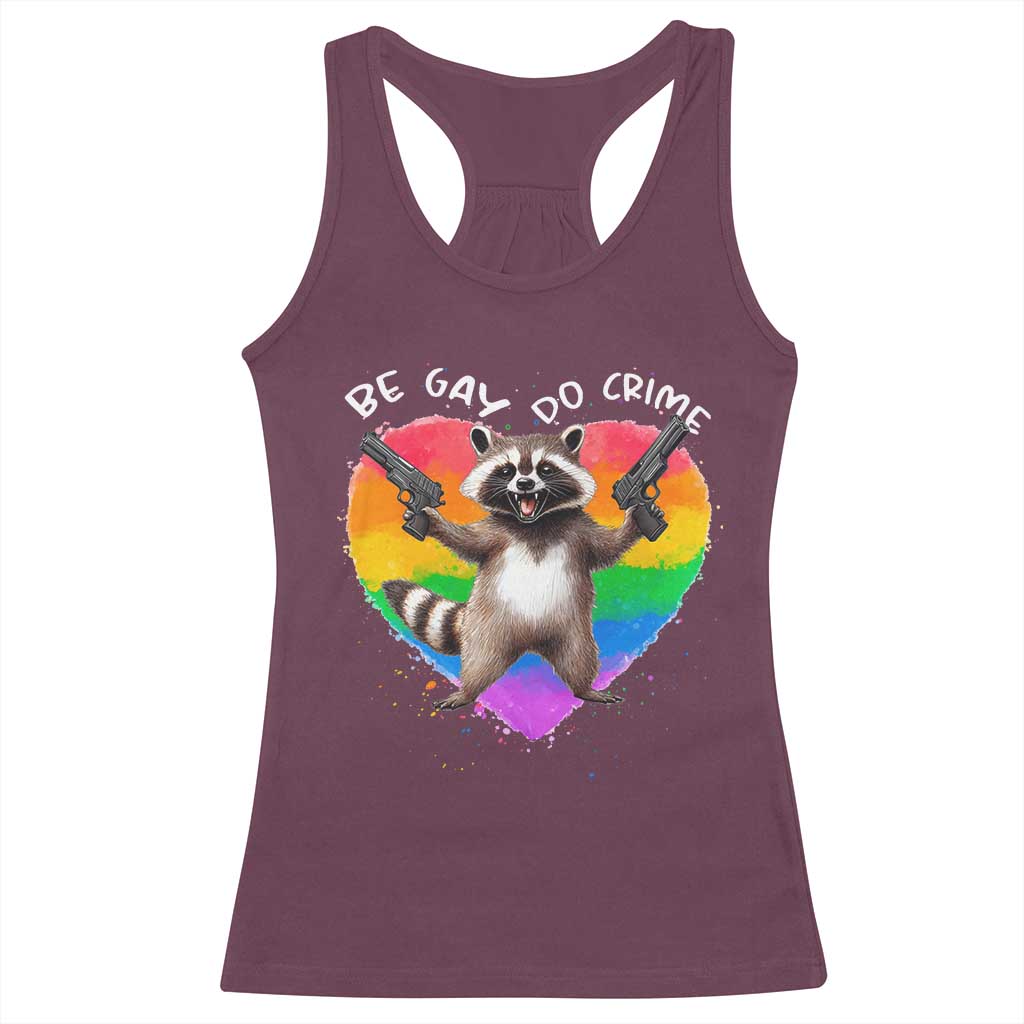 Funny Be Gay Do Crime Racerback Tank Top LGBTQ Pride Gay Racoon Rainbow
