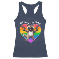 Funny Be Gay Do Crime Racerback Tank Top LGBTQ Pride Gay Racoon Rainbow