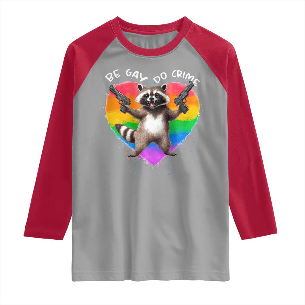 Funny Be Gay Do Crime Raglan Shirt LGBTQ Pride Gay Racoon Rainbow
