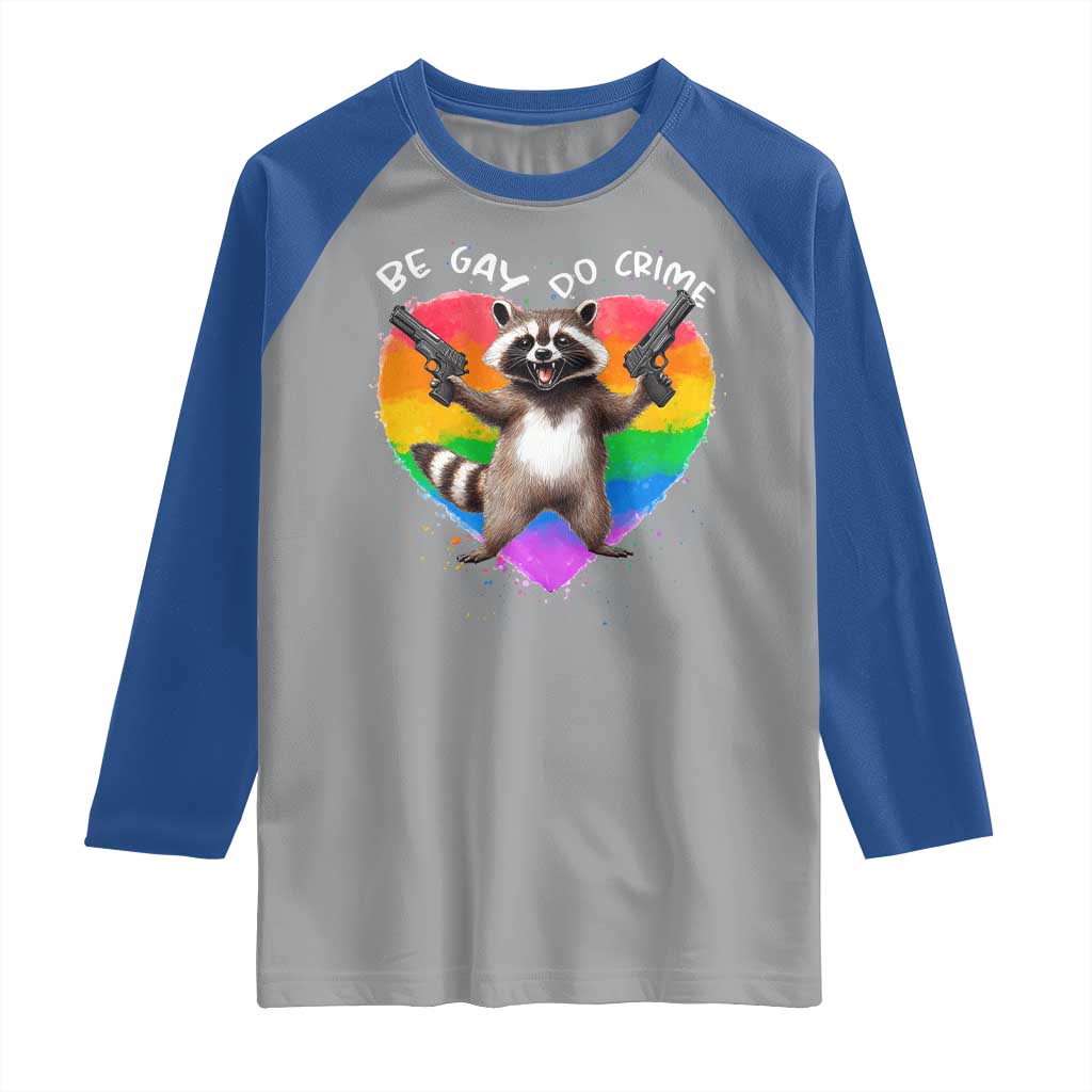 Funny Be Gay Do Crime Raglan Shirt LGBTQ Pride Gay Racoon Rainbow