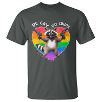 Funny Be Gay Do Crime T Shirt LGBTQ Pride Gay Racoon Rainbow