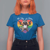 Funny Be Gay Do Crime T Shirt For Women LGBTQ Pride Gay Racoon Rainbow