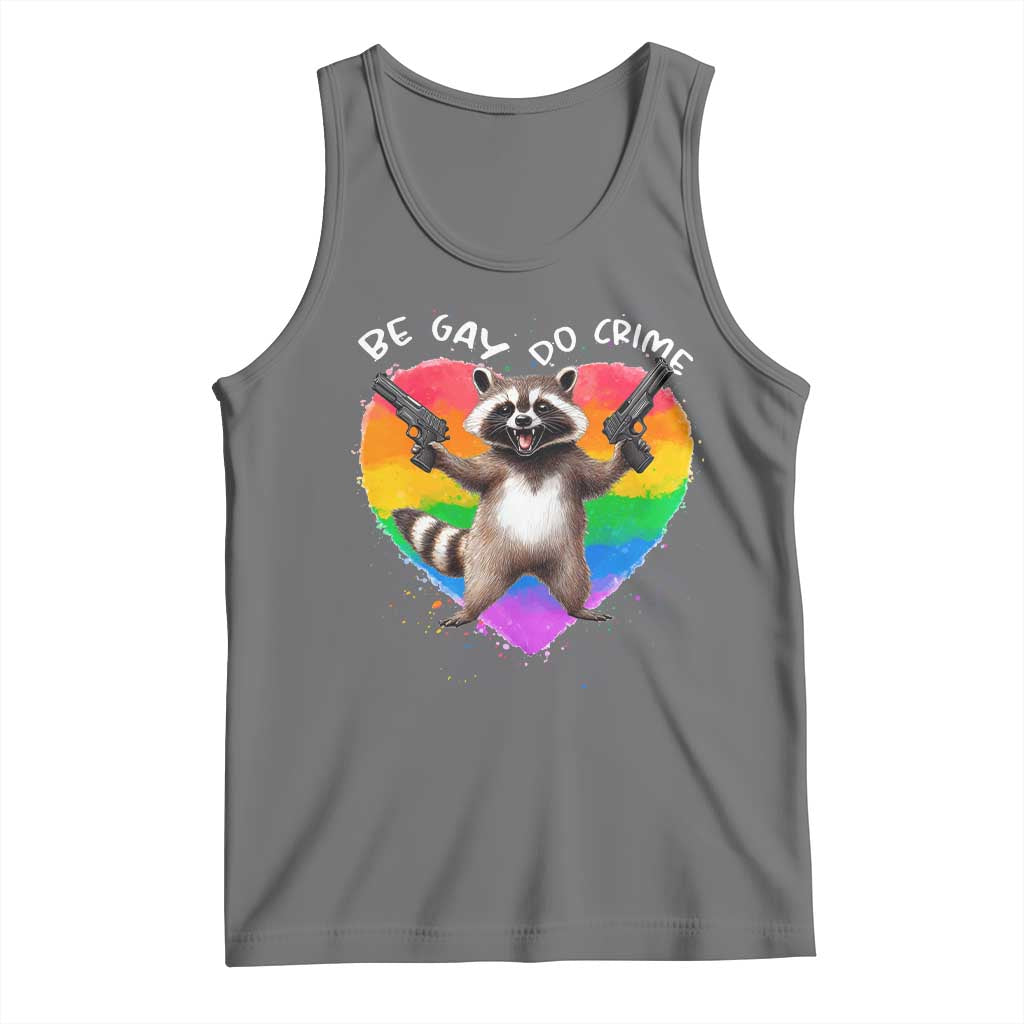 Funny Be Gay Do Crime Tank Top LGBTQ Pride Gay Racoon Rainbow