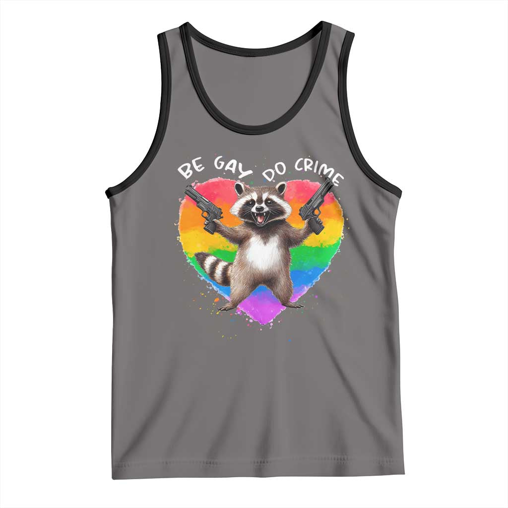 Funny Be Gay Do Crime Tank Top LGBTQ Pride Gay Racoon Rainbow