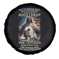 Only Two Defining Forces have Ever Offered To Die For You Jesus Christ And The Veteran Spare Tire Cover