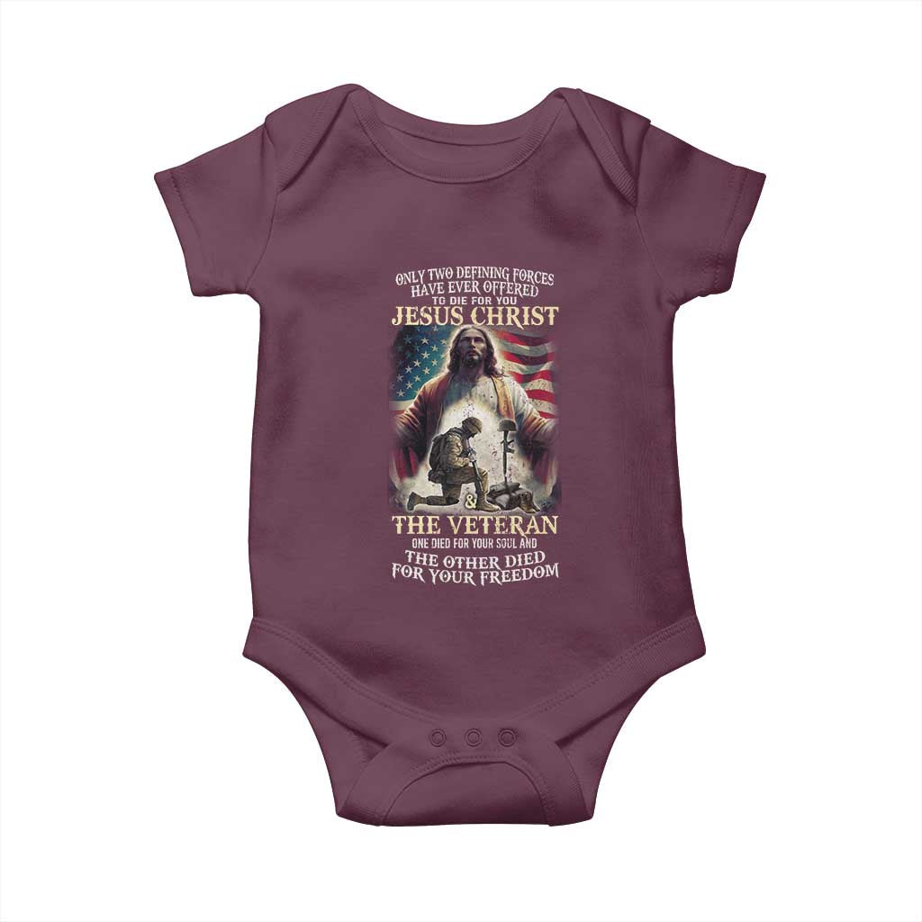 Only Two Defining Forces have Ever Offered To Die For You Jesus Christ And The Veteran Baby Onesie