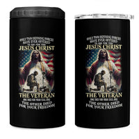 Only Two Defining Forces Have Ever Offered To Die For You Jesus Christ And The Veteran 4 in 1 Can Cooler Tumbler