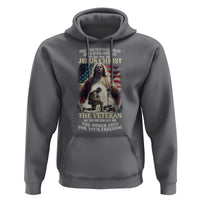 Only Two Defining Forces have Ever Offered To Die For You Jesus Christ And The Veteran Hoodie