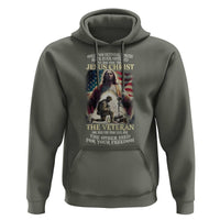Only Two Defining Forces have Ever Offered To Die For You Jesus Christ And The Veteran Hoodie
