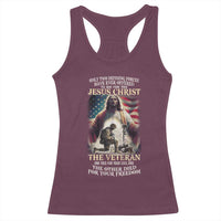 Only Two Defining Forces have Ever Offered To Die For You Jesus Christ And The Veteran Racerback Tank Top
