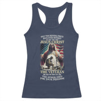 Only Two Defining Forces have Ever Offered To Die For You Jesus Christ And The Veteran Racerback Tank Top