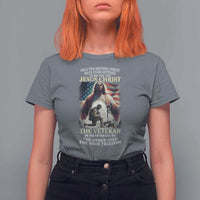 Only Two Defining Forces have Ever Offered To Die For You Jesus Christ And The Veteran T Shirt For Women