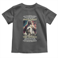 Only Two Defining Forces have Ever Offered To Die For You Jesus Christ And The Veteran Toddler T Shirt