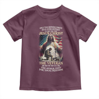 Only Two Defining Forces have Ever Offered To Die For You Jesus Christ And The Veteran Toddler T Shirt