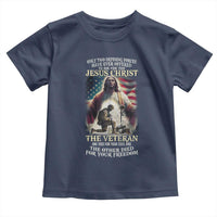Only Two Defining Forces have Ever Offered To Die For You Jesus Christ And The Veteran Toddler T Shirt