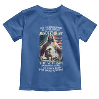 Only Two Defining Forces have Ever Offered To Die For You Jesus Christ And The Veteran Toddler T Shirt