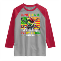 Juneteenth Breaking Every Chain Since 1865 Raglan Shirt Hand Fist Freedom