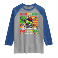 Juneteenth Breaking Every Chain Since 1865 Raglan Shirt Hand Fist Freedom