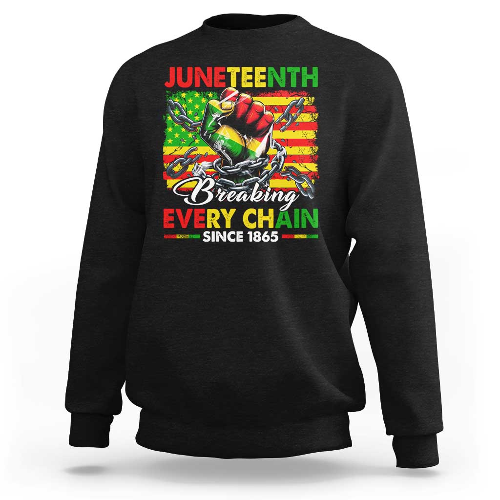 Juneteenth Breaking Every Chain Since 1865 Sweatshirt Hand Fist Freedom