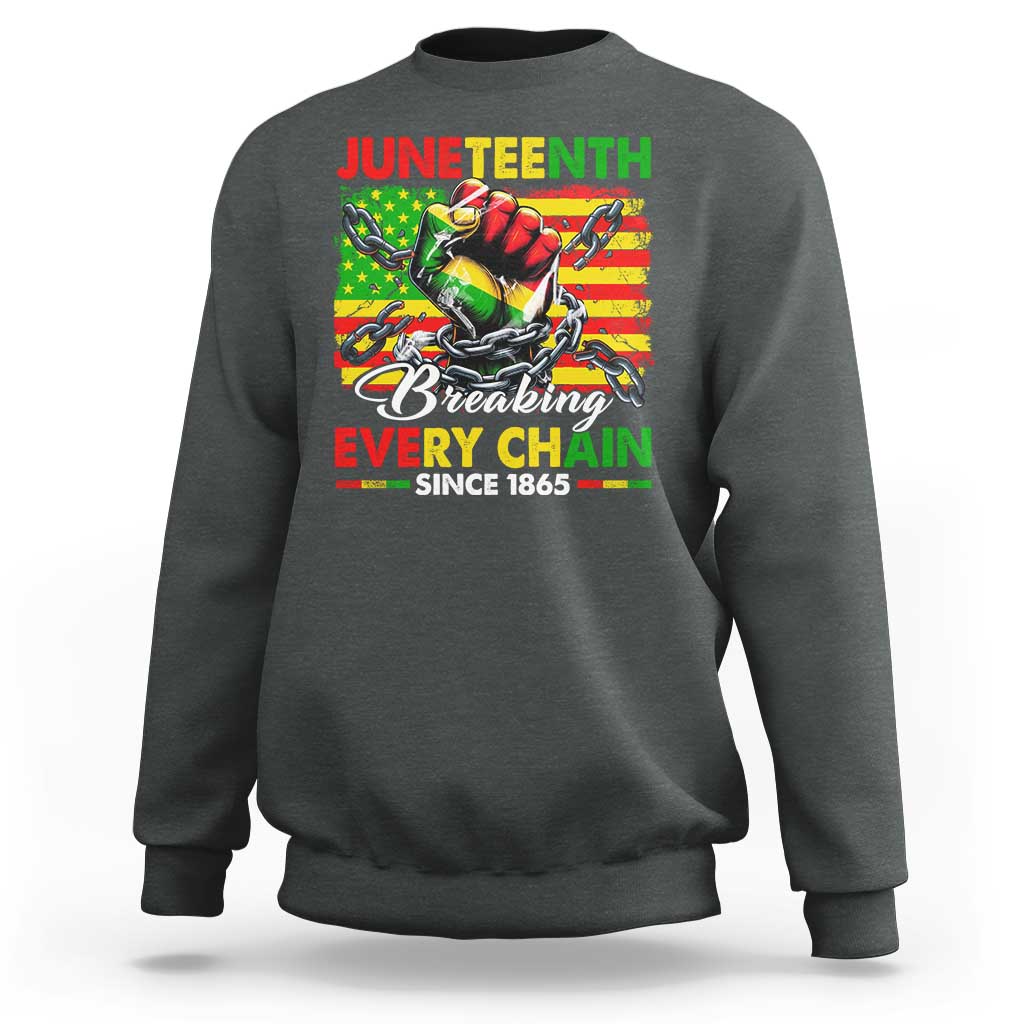 Juneteenth Breaking Every Chain Since 1865 Sweatshirt Hand Fist Freedom