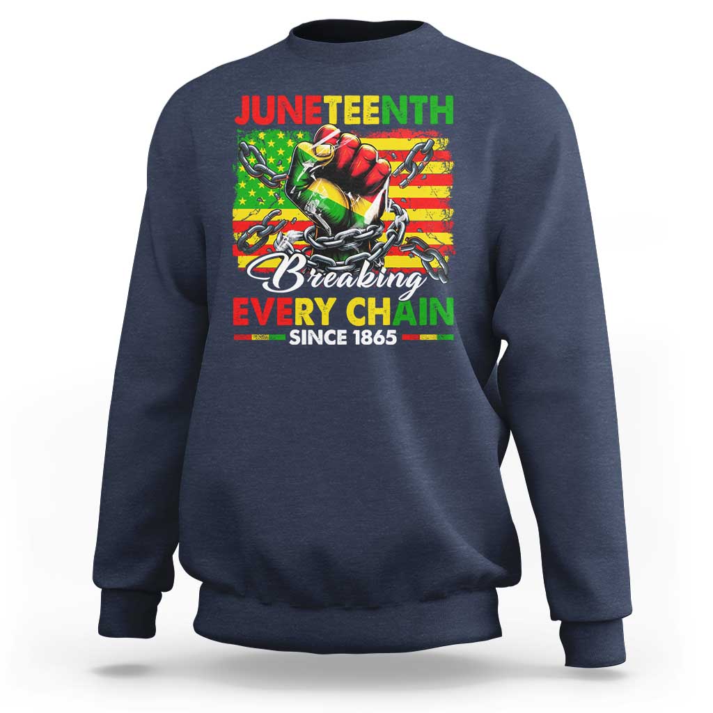 Juneteenth Breaking Every Chain Since 1865 Sweatshirt Hand Fist Freedom