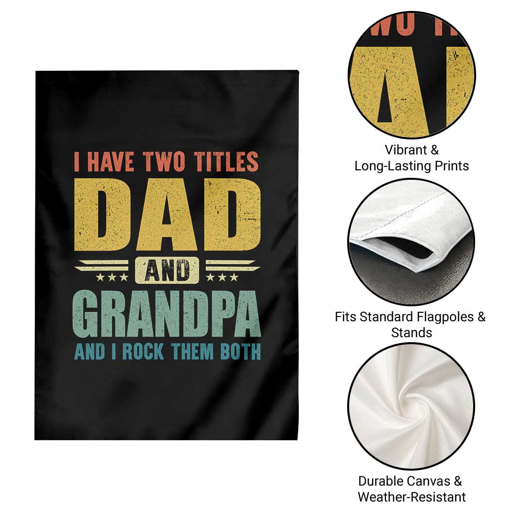 I Have Two Titles Dad And Grandpa I Rock Them Both Garden Flag Father's Day Gift
