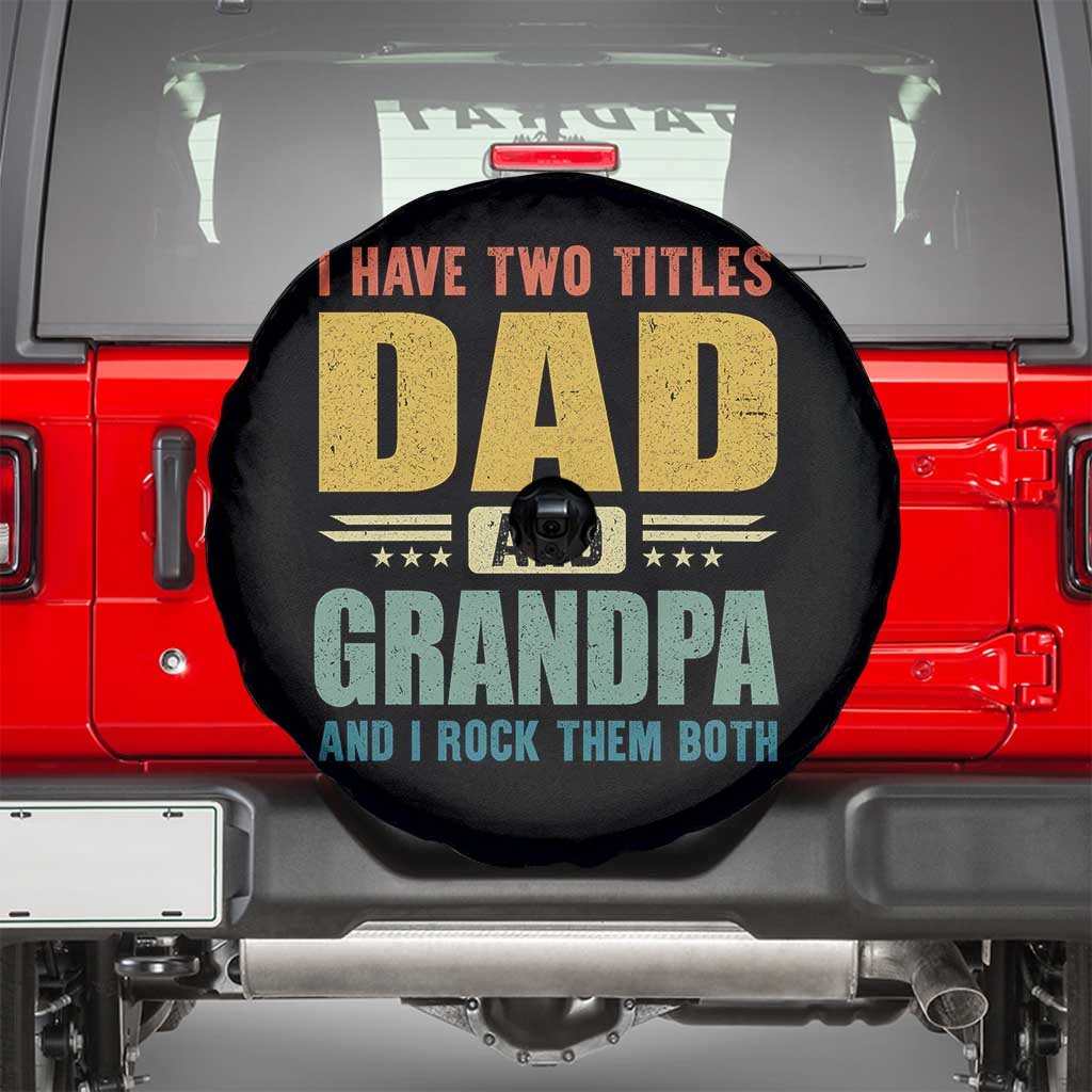 I Have Two Titles Dad And Grandpa I Rock Them Both Spare Tire Cover Father's Day Gift