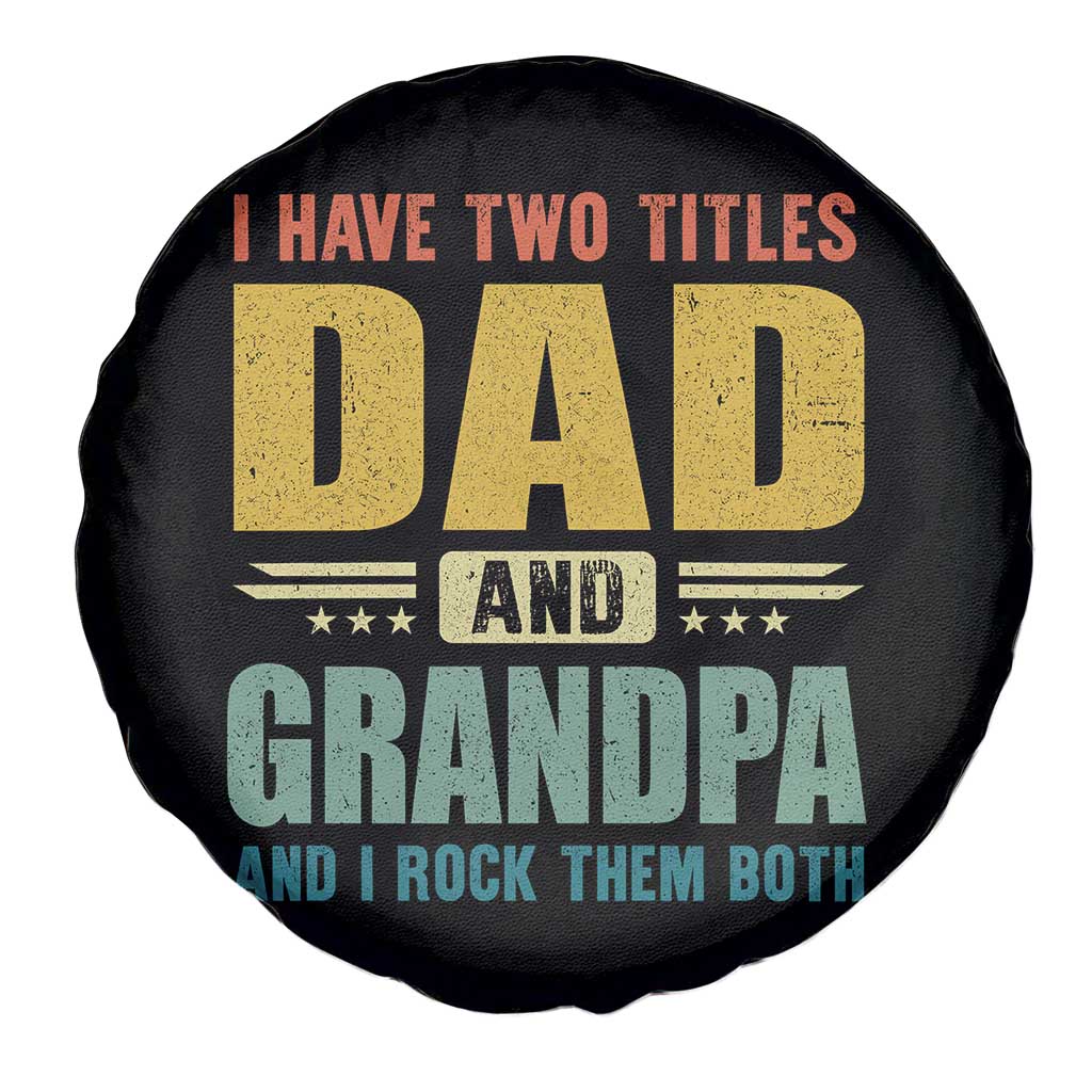 I Have Two Titles Dad And Grandpa I Rock Them Both Spare Tire Cover Father's Day Gift