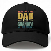 I Have Two Titles Dad And Grandpa I Rock Them Both Baseball Cap Father's Day Gift