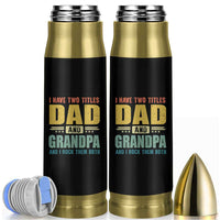 I Have Two Titles Dad And Grandpa I Rock Them Both Bullet Tumbler Father's Day Gift