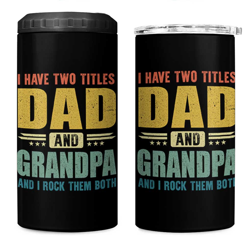 I Have Two Titles Dad And Grandpa I Rock Them Both 4 in 1 Can Cooler Tumbler Father's Day Gift