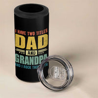 I Have Two Titles Dad And Grandpa I Rock Them Both 4 in 1 Can Cooler Tumbler Father's Day Gift
