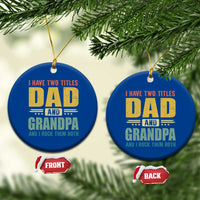 I Have Two Titles Dad And Grandpa I Rock Them Both Ceramic Ornament Father's Day Gift