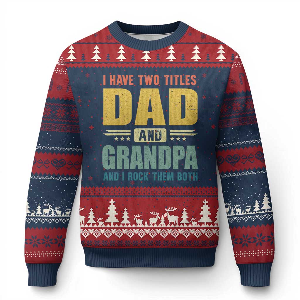 I Have Two Titles Dad And Grandpa I Rock Them Both Ugly Christmas Sweater Father's Day Gift