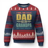 I Have Two Titles Dad And Grandpa I Rock Them Both Ugly Christmas Sweater Father's Day Gift