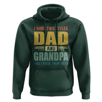 I Have Two Titles Dad And Grandpa I Rock Them Both Hoodie Father's Day Gift