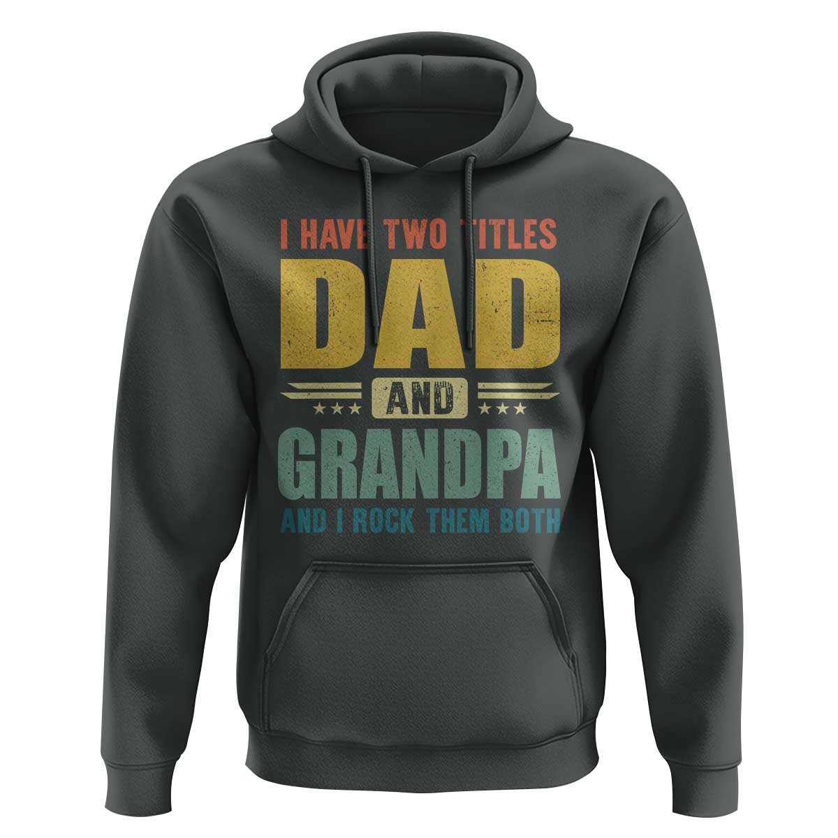 I Have Two Titles Dad And Grandpa I Rock Them Both Hoodie Father's Day Gift