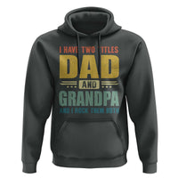I Have Two Titles Dad And Grandpa I Rock Them Both Hoodie Father's Day Gift