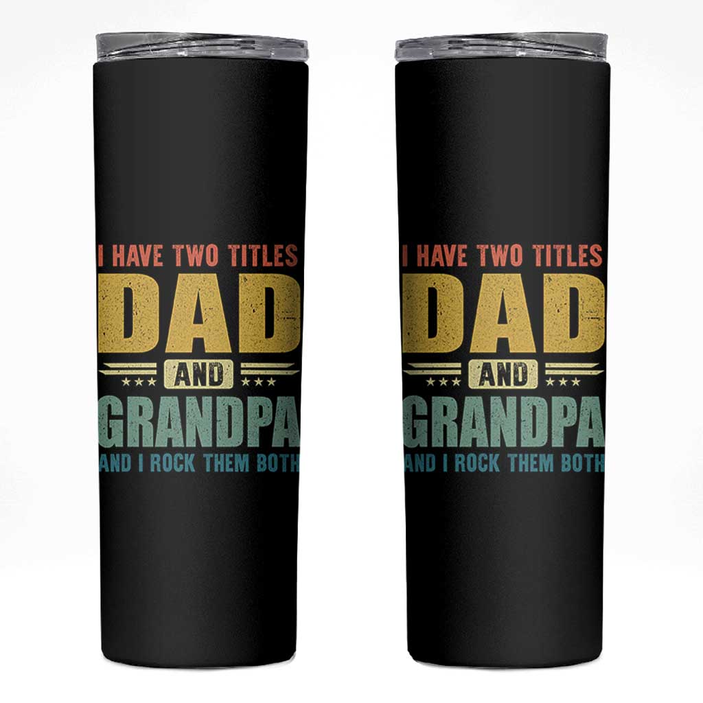 I Have Two Titles Dad And Grandpa I Rock Them Both Skinny Tumbler Father's Day Gift