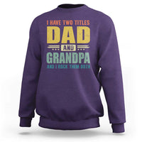 I Have Two Titles Dad And Grandpa I Rock Them Both Sweatshirt Father's Day Gift