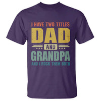 I Have Two Titles Dad And Grandpa I Rock Them Both T Shirt Father's Day Gift