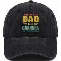 I Have Two Titles Dad And Grandpa I Rock Them Both Washed Cotton Baseball Cap Father's Day Gift