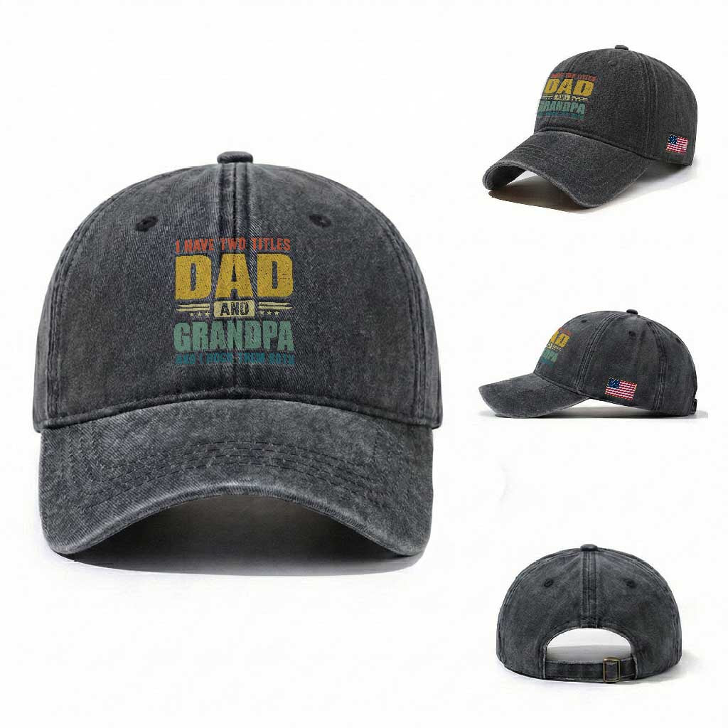 I Have Two Titles Dad And Grandpa I Rock Them Both Washed Cotton Baseball Cap Father's Day Gift