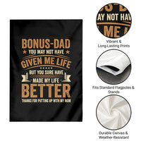 Bonus Dad Garden Flag You May Not Have Given Me Life But You Sure Have Made My Life Better Stepdad