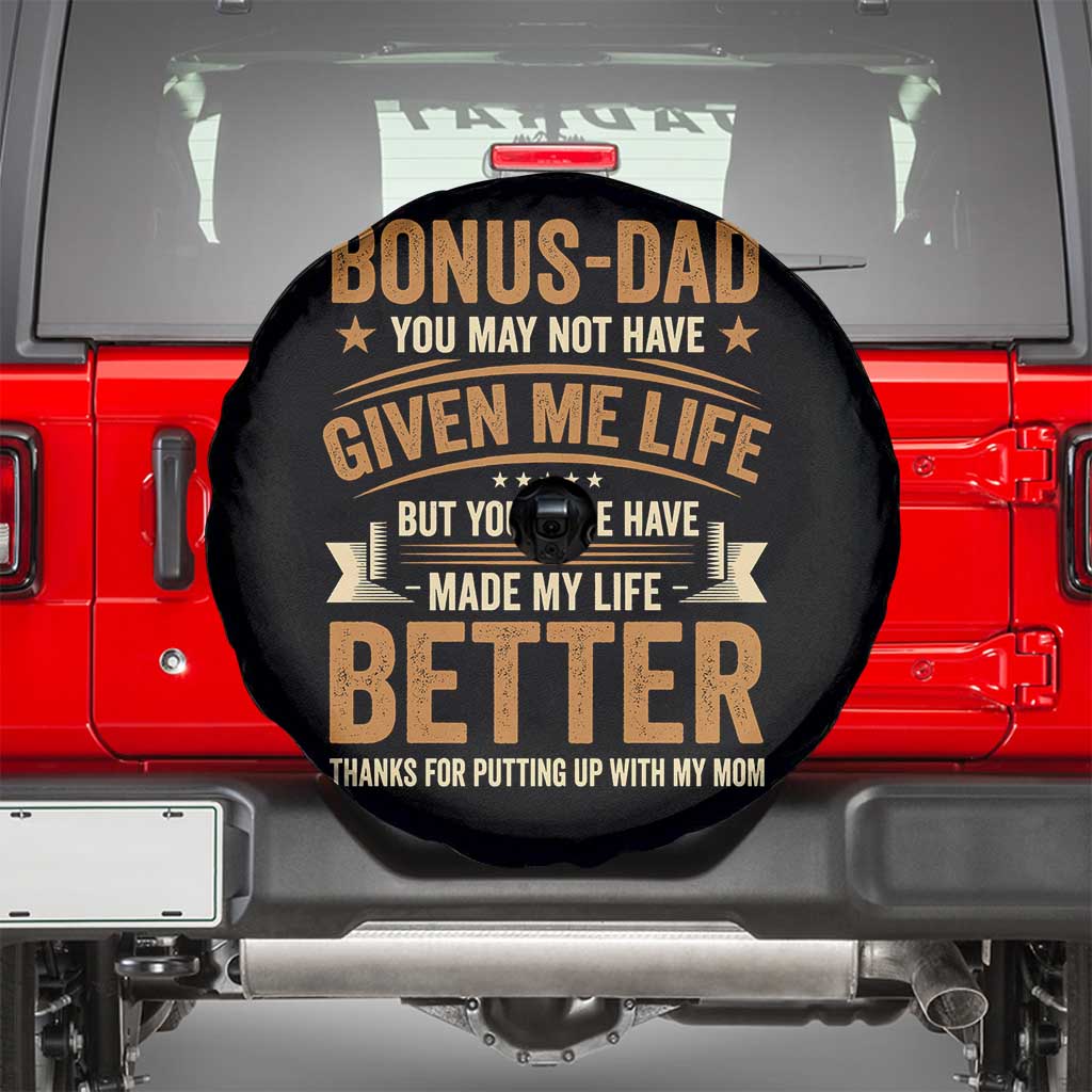 Bonus Dad Spare Tire Cover You May Not Have Given Me Life But You Sure Have Made My Life Better Stepdad