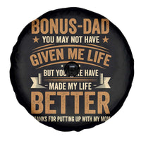Bonus Dad Spare Tire Cover You May Not Have Given Me Life But You Sure Have Made My Life Better Stepdad