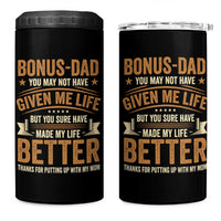 Bonus Dad 4 in 1 Can Cooler Tumbler You May Not Have Given Me Life But You Sure Have Made My Life Better Stepdad