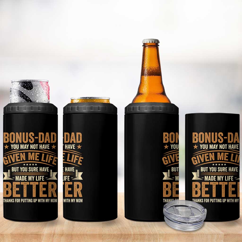 Bonus Dad 4 in 1 Can Cooler Tumbler You May Not Have Given Me Life But You Sure Have Made My Life Better Stepdad