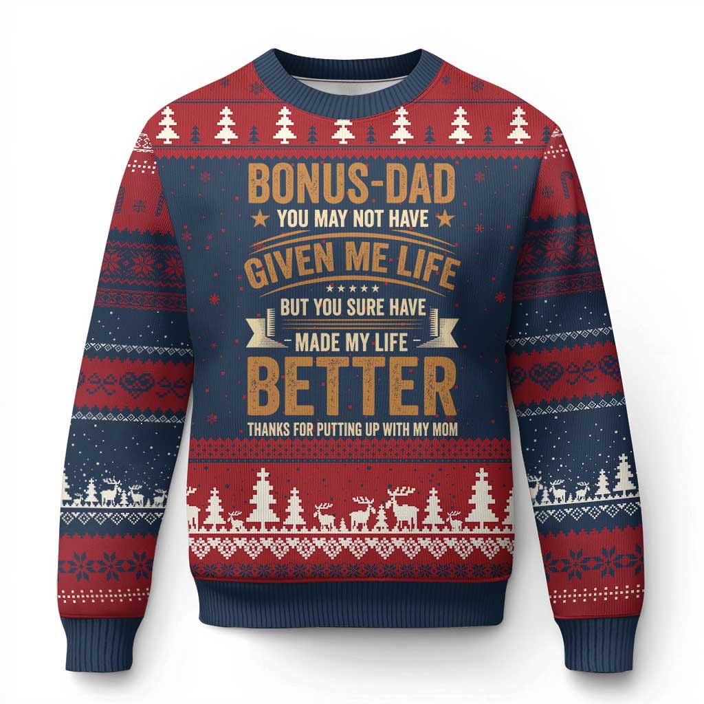 Bonus Dad Ugly Christmas Sweater You May Not Have Given Me Life But You Sure Have Made My Life Better Stepdad