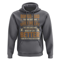Bonus Dad Hoodie You May Not Have Given Me Life But You Sure Have Made My Life Better Stepdad